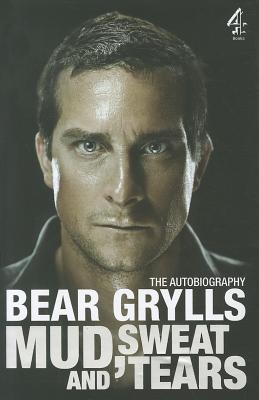 Mud Sweat and Tears By Bear Grylls